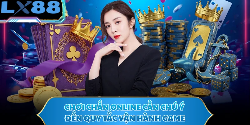 Chơi Chắn online cần chú ý đến quy tắc vận hành game