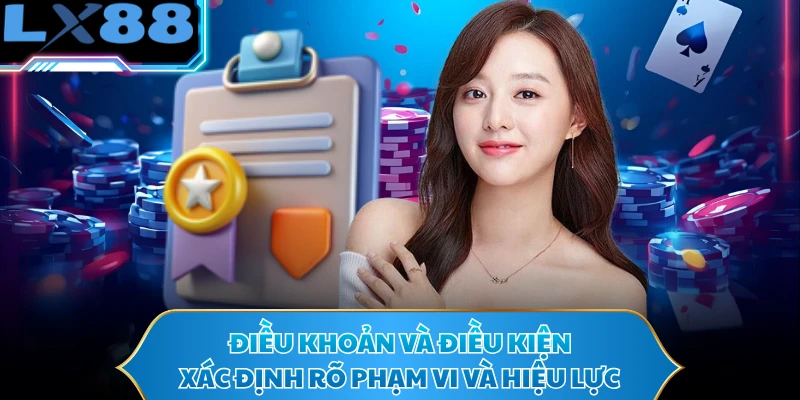 Điều khoản và điều kiện xác định rõ phạm vi và hiệu lực