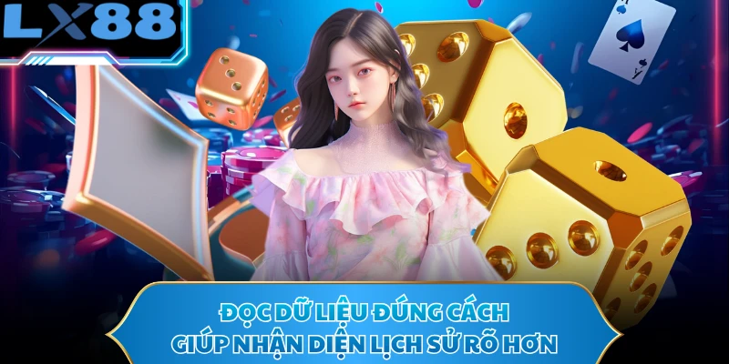 Đọc dữ liệu đúng cách giúp nhận diện lịch sử rõ hơn
