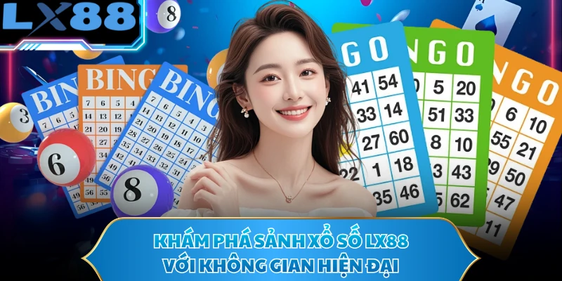 Khám phá sảnh xổ số LX88 với không gian hiện đại
