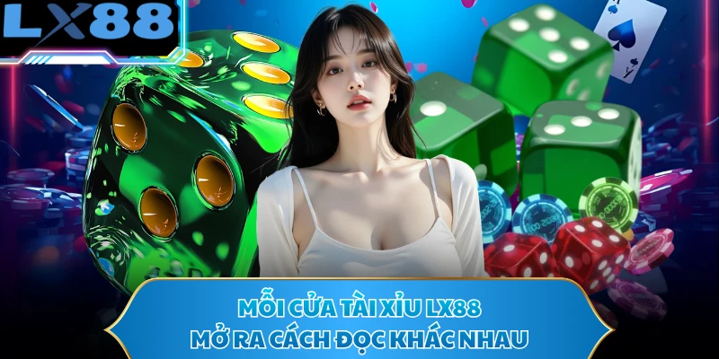 Mỗi cửa tài xỉu LX88 mở ra cách đọc khác nhau