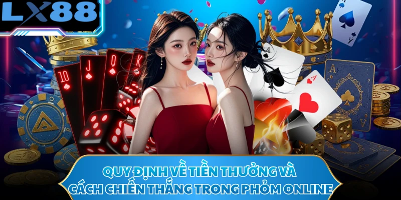 Quy định về tiền thưởng và cách chiến thắng trong phỏm online