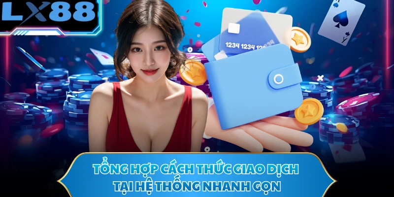 Tổng hợp cách thức giao dịch tại hệ thống nhanh gọn