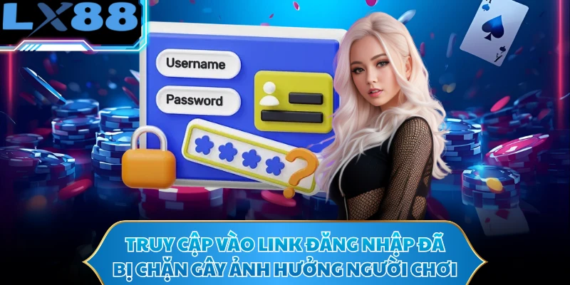 Truy cập vào link đăng nhập đã bị chặn gây ảnh hưởng người chơi